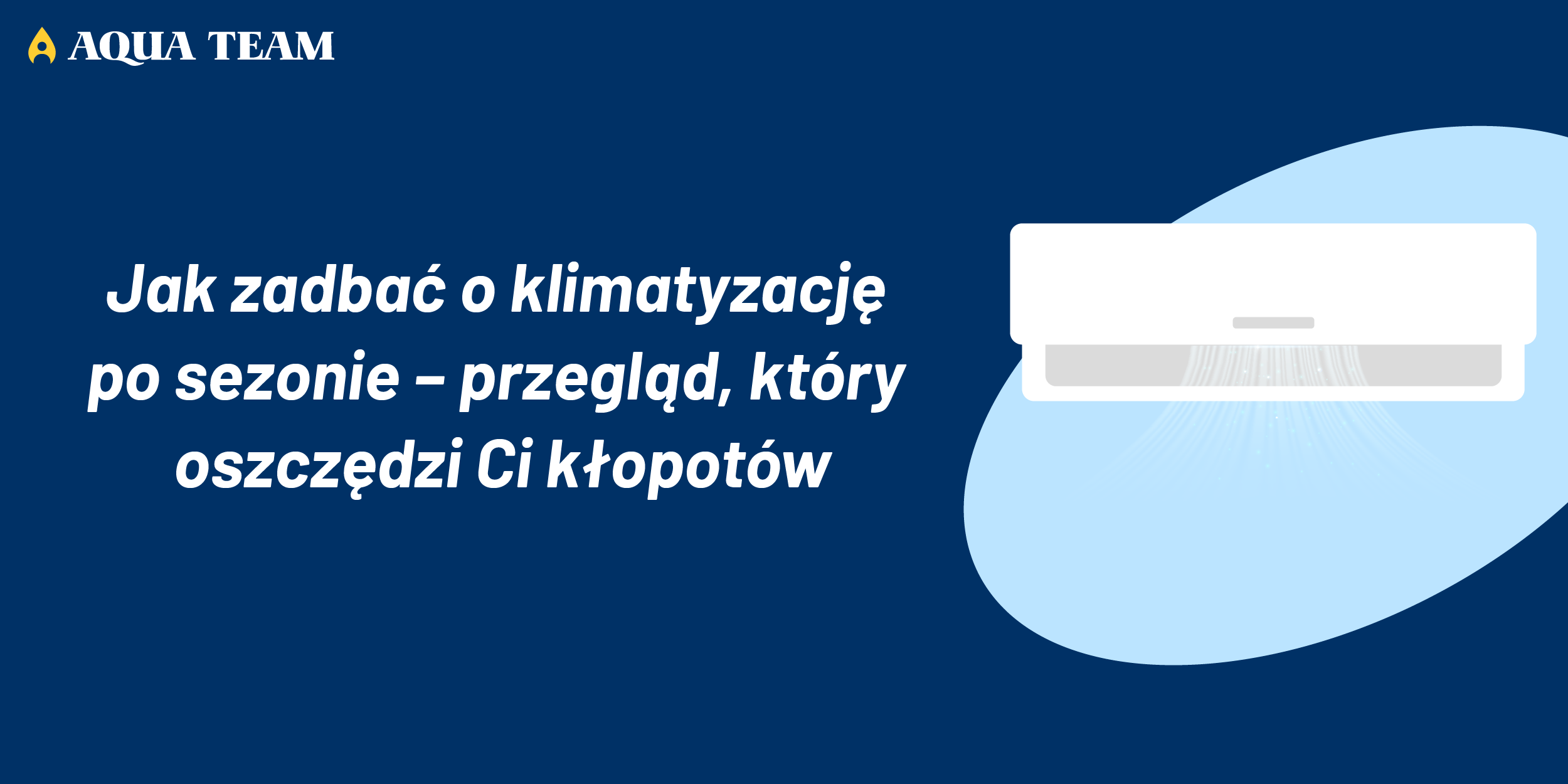 Jak zadbać o klimatyzację po sezonie – przegląd, który oszczędzi Ci kłopotów